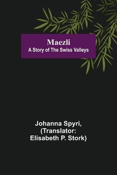 portada Maezli: A Story of the Swiss Valleys (en Inglés)