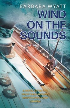 portada Wind on the Sounds: A Novel Set in the Yacht Race Around Vancouver Island Canada (en Inglés)