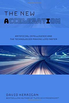 portada The new Acceleration: Artificial Intelligence and the Technologies Making Life Faster 