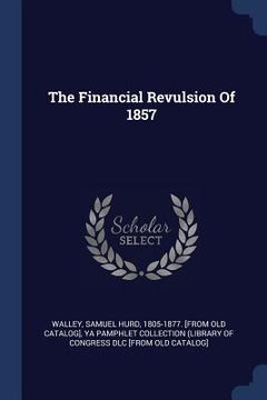 portada The Financial Revulsion Of 1857 (en Inglés)