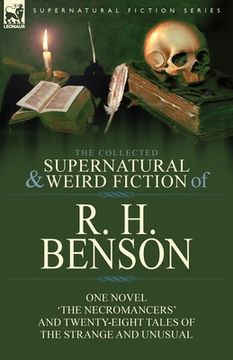 portada The Collected Supernatural and Weird Fiction of R. H. Benson: One Novel 'The Necromancers' and Twenty-Eight Tales of the Strange and Unusual (en Inglés)