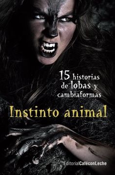 portada Instinto Animal: Quince Historias de Lobas y Cambiaformas: Volume 2 (Bestofthebest)