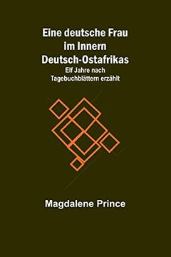 portada Eine deutsche Frau im Innern Deutsch-Ostafrikas; Elf Jahre nach Tagebuchblättern erzählt (in German)