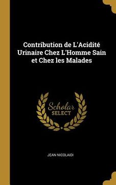 portada Contribution de L'Acidité Urinaire Chez L'Homme Sain et Chez les Malades