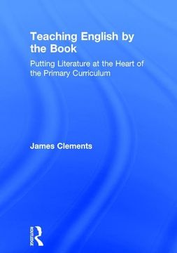portada Teaching English by the Book: Putting Literature at the Heart of the Primary Curriculum (en Inglés)