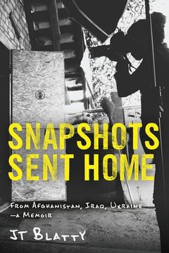 portada Snapshots Sent Home: From Afghanistan, Iraq, Ukraine-A Memoir (en Inglés)