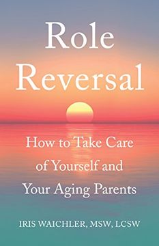 portada Role Reversal: How to Take Care of Yourself and Your Aging Parents