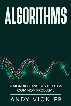 portada Algorithms: Design Algorithms to Solve Common Problems (in English)
