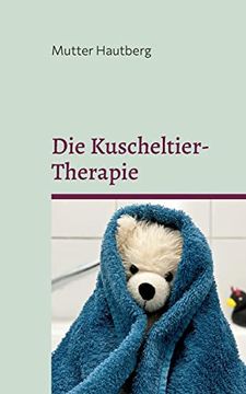 portada Die Kuscheltier-Therapie: Heilung Durch Stofftierliebe (en Alemán)