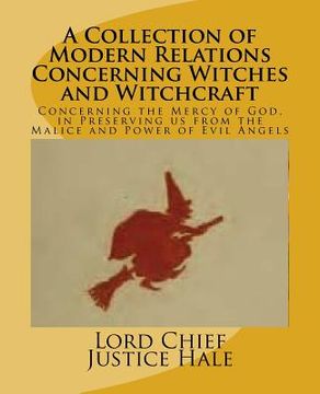 portada A Collection of Modern Relations Concerning Witches and Witchcraft: Concerning the Mercy of God, in Preserving us from the Malice and Power of Evil An (en Inglés)
