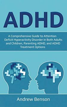 portada Adhd: A Comprehensive Guide to Attention Deficit Hyperactivity Disorder in Both Adults and Children, Parenting Adhd, and Adhd Treatment Options 