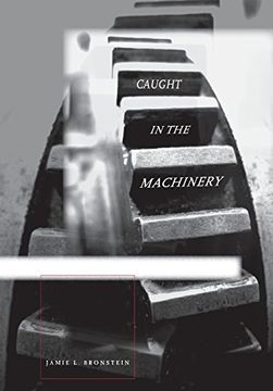 portada Caught in the Machinery: Workplace Accidents and Injured Workers in Nineteenth-Century Britain (en Inglés)