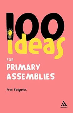 portada 100 Ideas for Assemblies: Primary School Edition (Continuum one Hundreds) (en Inglés)