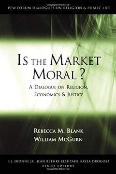 portada Is the Market Moral? A Dialogue on Religion, Economics, and Justice (Pew Forum Dialogue Series on Religion and Public Life) (in English)