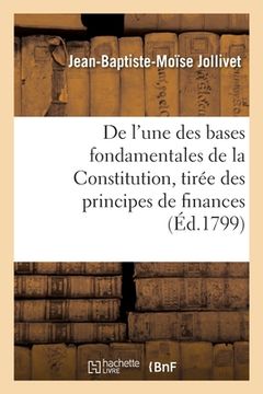 portada de l'Une Des Bases Fondamentales de la Constitution, Tirée Des Principes de Finances (in French)