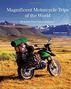 portada Magnificent Motorcycle Trips of the World: 38 Guided Tours From 6 Continents 