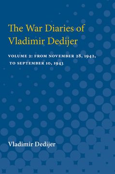 portada The War Diaries of Vladimir Dedijer: Volume 2: From November 28, 1942, to September 10, 1943 (in English)