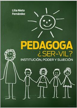 portada Pedagoga ¿Ser-Vil? Institución, Poder y Sujeción (in Spanish)