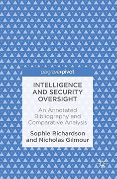 portada Intelligence and Security Oversight: An Annotated Bibliography and Comparative Analysis (en Inglés)