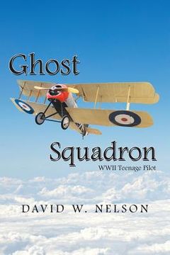 portada Ghost Squadron: Wwii Teenage Pilot (en Inglés)