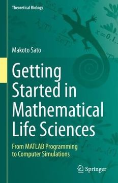 portada Getting Started in Mathematical Life Sciences: From Matlab Programming to Computer Simulations (Hardback)
