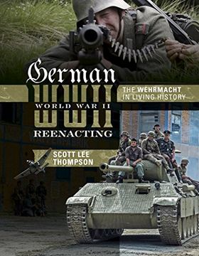 portada German World War 2 Reenacting: The Wehrmacht in Living History