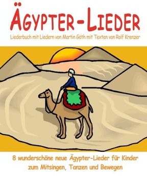 portada Ägypter-Lieder - 8 wunderschöne neue Ägypter-Lieder für Kinder zum Mitsingen, Tanzen und Bewegen: Das Liederbuch mit allen Texten, Noten und ... zum Mitsingen und Mitspielen (German Edition)