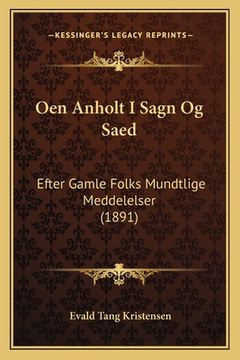 portada Oen Anholt I Sagn Og Saed: Efter Gamle Folks Mundtlige Meddelelser (1891)