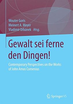 portada Gewalt sei Ferne den Dingen! Contemporary Perspectives on the Works of John Amos Comenius (en Alemán)