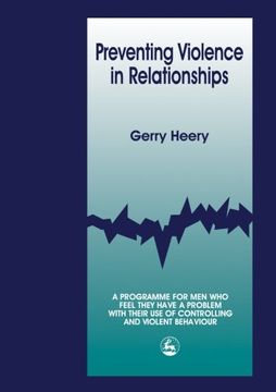 portada preventing violence in relationships: a program for men who feel they have a problem with their use of controlling and violent behaviour (en Inglés)