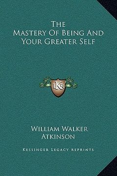 portada the mastery of being and your greater self (en Inglés)