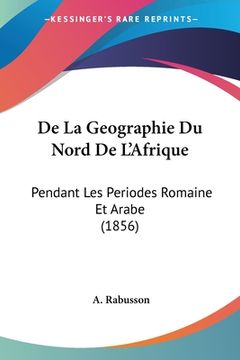 portada De La Geographie Du Nord De L'Afrique: Pendant Les Periodes Romaine Et Arabe (1856) (en Francés)
