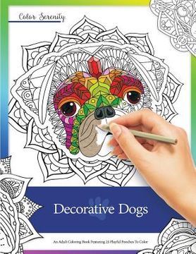 portada Decorative Dogs: An Adult Coloring Book Featuring Playful Pooches to Color (en Inglés)