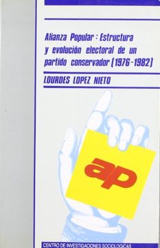 portada Alianza Popular: Estructura y Evolución Electoral de un Partido Conservador (1976-1982) (Monografías)