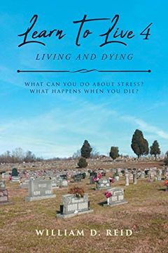 portada Learn to Live 4: Living and Dying: What can you do About Stress? What Happens When you Die? (en Inglés)