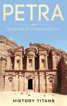 portada Petra: The History of Jordan's Rose City (en Inglés)