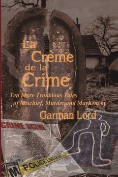 portada La Creme de la Crime: Ten More Troublous Tales of Mischief, Murder and Mayhem (en Inglés)