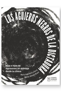 portada Los agujeros negros de la dictadura (in Spanish)