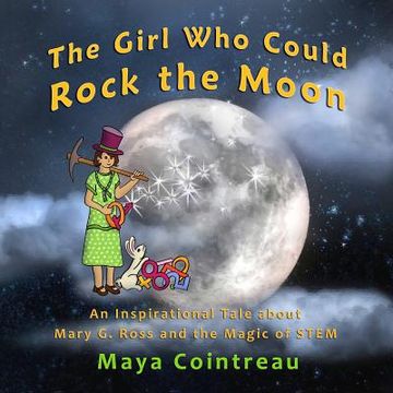 portada The Girl Who Could Rock the Moon - An Inspirational Tale about Mary G. Ross and the Magic of Stem 