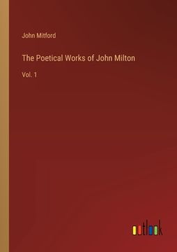 portada The Poetical Works of John Milton: Vol. 1 (in English)