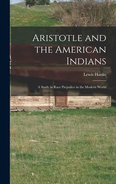 portada Aristotle and the American Indians; a Study in Race Prejudice in the Modern World (en Inglés)