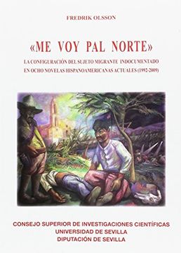 portada "Me voy pal Norte".: La configuración del sujeto migrante indocumentado en ocho novelas hispanoamericanas actuales (1992-2009) (Colección Americana)