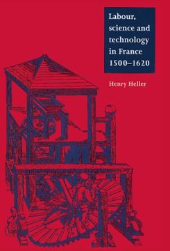portada Labour, Science and Technology in France, 1500 1620 (Cambridge Studies in Early Modern History) 