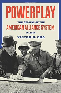 portada Powerplay: The Origins of the American Alliance System in Asia (Princeton Studies in International History and Politics) (en Inglés)