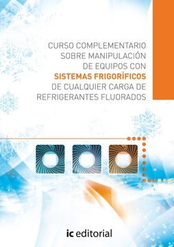 portada Curso Complementario Sobre Manipulación de Equipos con Sistemas Frigoríficos de Cualquier Carga de Refrigerantes Fluorados (in Spanish)