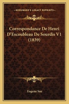 portada Correspondance De Henri D'Escoubleau De Sourdis V1 (1839) (en Francés)
