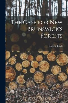 portada The Case for New Brunswick's Forests (en Inglés)