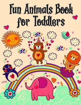 portada Fun Animals Book for Toddlers: The Coloring Pages for Easy and Funny Learning for Toddlers and Preschool Kids (en Inglés)