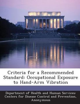 portada Criteria for a Recommended Standard: Occupational Exposure to Hand-Arm Vibration (en Inglés)