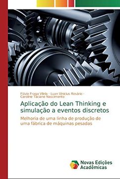 portada Aplicação do Lean Thinking e Simulação a Eventos Discretos: Melhoria de uma Linha de Produção de uma Fábrica de Máquinas Pesadas